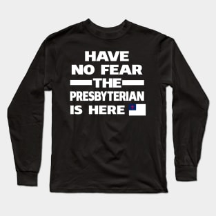 No Fear Presbyterian Here Long Sleeve T-Shirt